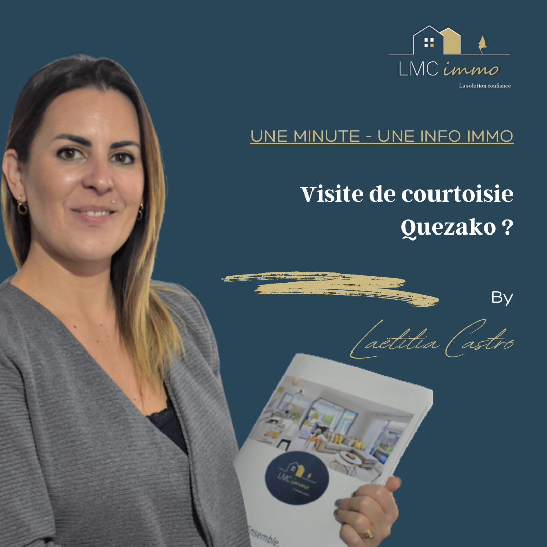 Visite de courtoisie - Quesako ? Une minute, une info immo By LMC Immo